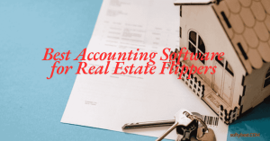 Best Accounting Software for Real Estate Flippers