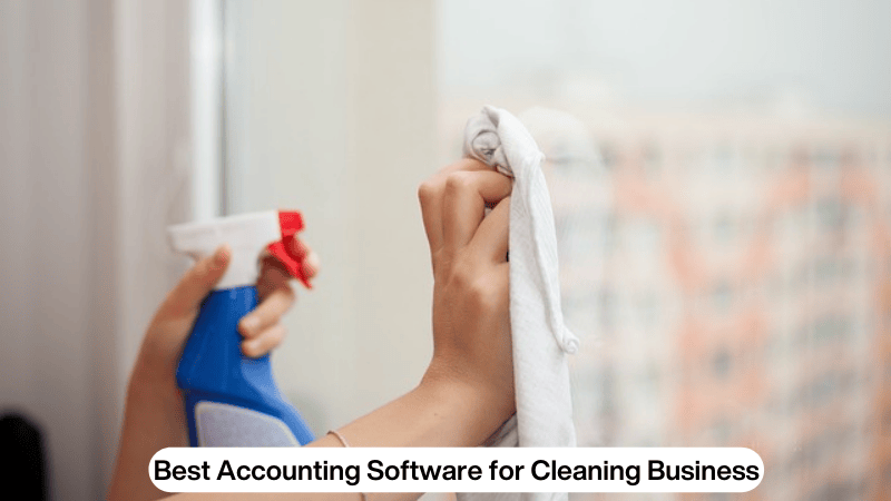 Best Accounting Software for Cleaning Business