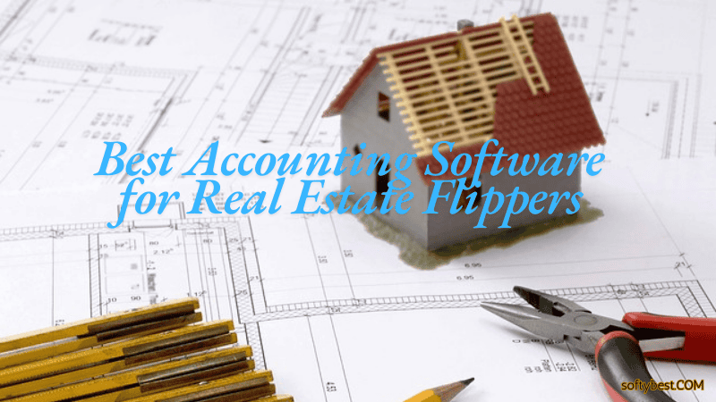 Best Accounting Software for Real Estate Flippers