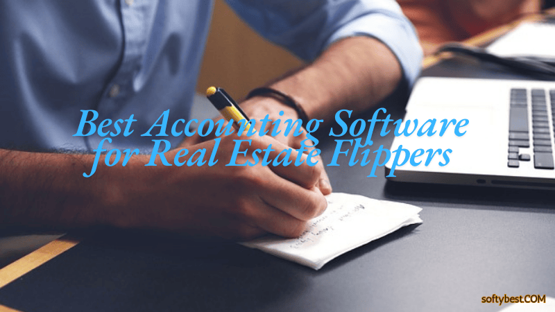 Best Accounting Software for Real Estate Flippers