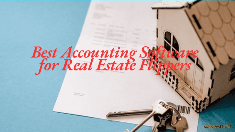 Best Accounting Software for Real Estate Flippers