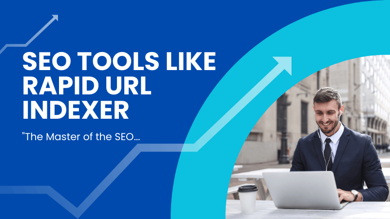 SEO Tools like Rapid URL Indexer 