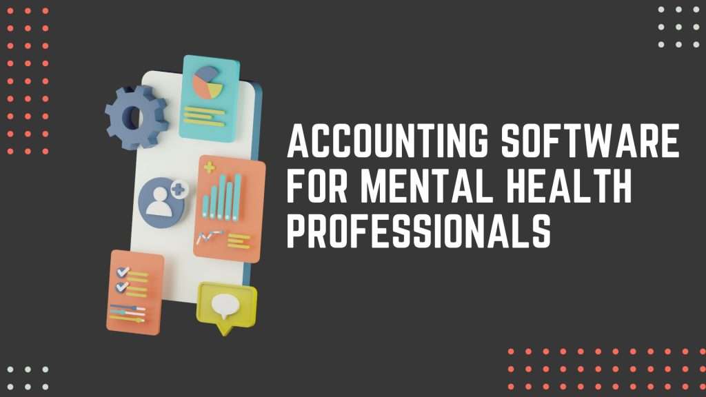 Accounting Software for Mental Health Professionals