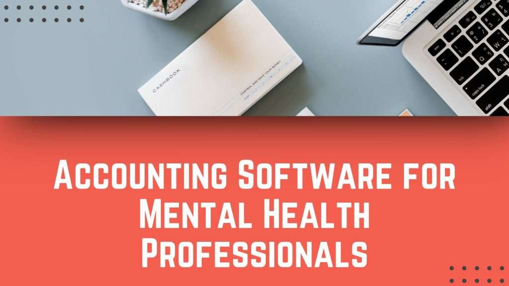 Accounting Software for Mental Health Professionals