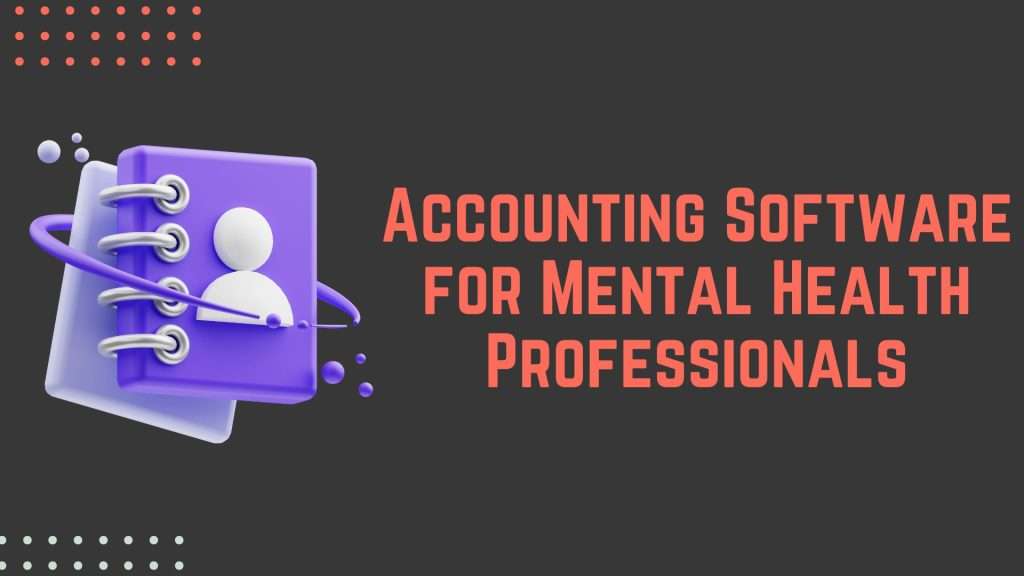 Accounting Software for Mental Health Professionals